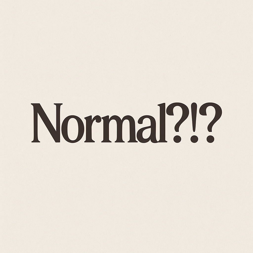 Why “NORMAL” Matters So Much